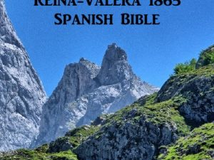 A Dispensationalist's Defense of the Reina-Valera 1865 Spanish Bible by Joseph Dearing - English